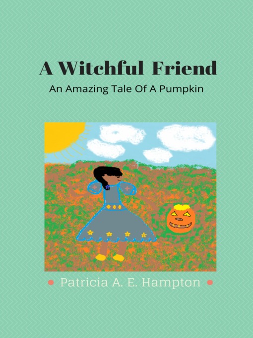 Title details for A Witchful Friend by Patricia A. E. Hampton - Available